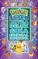 Portada del libro Súper Extra Delux Guía esencial definitiva (Guía Pokémon)