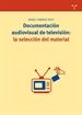 Portada del libro Documentación audiovisual de televisión: la selección del material