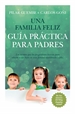 Portada del libro Una familia feliz. Guía práctica para padres
