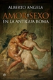 Portada del libro Amor y sexo en la Antigua Roma