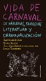 Portada del libro Vida de carnaval: de máscaras, parodias, literatura y carnavalización