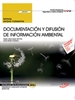 Portada del libro Manual. Documentación y difusión de información ambiental (UF0734). Certificados de profesionalidad. Interpretación y educación ambiental (SEAG0109)