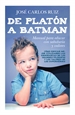 Portada del libro De Platón a Batman: Manual para educar con sabiduría y valores