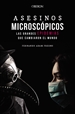 Portada del libro Asesinos microscópicos. Las grandes epidemias que cambiaron el mundo