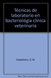 Portada del libro Técnicas de laboratorio en bacteriología clínica veterinaria