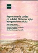 Portada del libro Representar la ciudad en la Edad Moderna: 1565, Wyngaerde en Alcalá