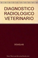 Portada del libro Diagnóstico radiológico veterinario