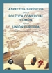 Portada del libro Aspectos jurídicos de la política comercial común en la Unión Europea