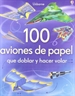 Portada del libro 100 aviones de papel que dablar y hacer volar