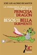 Portada del libro Verdadera y singular historia de la princesa y el dragón, La. Besos para la bella durmiente