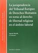 Portada del libro La jurisprudencia del Tribunal Europeo de Derecho Humanos en torno al Derecho de Libertad Religiosa en el ámbito laboral