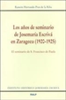 Portada del libro Los años de seminario de Josemaría Escrivá en Zaragoza (1920-1925)