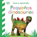 Portada del libro Toca y aprende - Pequeños dinosaurios