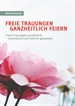 Portada del libro Freie Trauungen ganzheitlich feiern