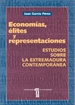 Portada del libro Economías, élites  y representaciones. Estudios sobre la Extremadura contemporánea