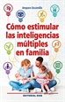 Portada del libro Cómo estimular las inteligencias múltiples en familia