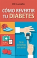 Portada del libro Cómo revertir tu diabetes
