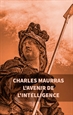 Portada del libro L'avenir de l'intelligence: Charles Maurras
