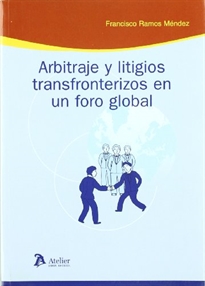 Portada del libro Arbitraje y litigios transfronterizos en un foro global