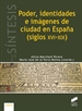 Portada del libro Poder, identidades e imágenes de ciudad en España (siglos XVI-XIX)