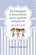 Portada del libro Estrategias y soluciones para padres adoptivos de la A a la Z