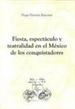Portada del libro Fiesta, espectáculo y teatralidad en el México de los conquistadores