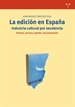Portada del libro La edición en España: industria cultural por excelencia