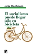Portada del libro El socialismo puede llegar sólo en bicicleta