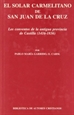 Portada del libro El solar carmelitano de San Juan de la Cruz. II: Los conventos de la antigua provincia de Castilla (1416-1838)