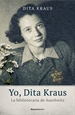 Portada del libro Yo, Dita Kraus. La bibliotecaria de Auschwitz