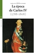Portada del libro La época de Carlos IV (1788-1808)
