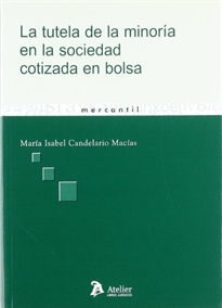 Portada del libro Tutela de la minoria en la sociedad cotizada en bolsa, la. Examen de los derechos políticos-administrativos tras la ley 26/2003.