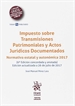 Portada del libro Impuesto sobre Transmisiones Patrimoniales y Actos Jurídicos Documentados 6ª Edición 2017 Normativa estatal y autonómica
