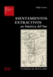Portada del libro Asentamientos extractivos en América del Sur (pdf)