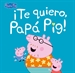 Portada del libro Peppa Pig. Un cuento - ¡Te quiero, Papá Pig!