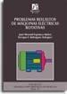 Portada del libro Problemas resueltos de máquinas eléctricas rotativas