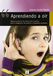 Portada del libro Aprendiendo a Oir. Manual práctico de educación auditiva para la adaptación de prótesis e implantes colceares