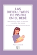 Portada del libro Las dificultades de visión en el bebé
