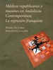 Portada del libro Médicos republicanos y masones en Andalucía contemporánea