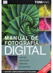 Portada del libro Manual de fotografía digital: equipo, ténica, efectos, proyectos