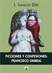 Portada del libro Ficciones y confesiones: Francisco Umbral