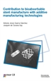 Portada del libro Contribution to Bioabsorbable Stent Manufacture with additive manufacturing technologies