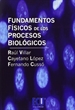 Portada del libro Fundamentos Físicos de los Procesos Biológicos