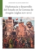 Portada del libro Diplomacia y desarrollo del Estado en la Corona de Aragón (s. XIV-XVI)