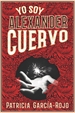 Portada del libro Yo soy Alexander Cuervo