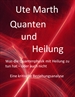 Portada del libro Quanten und Heilung Was die Quantenphysik mit Heilung zu tun hat - oder auch nicht