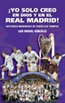 Portada del libro ¡Yo solo creo en Dios y en el Real Madrid!