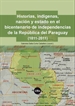 Portada del libro Historias, indígenas, nación y estado en el bicentenario de la independencia de la República del Paraguay (1811-2011)