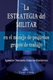 Portada del libro La estrategia del militar en pequeños grupos de trabajo