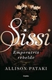 Portada del libro Sissi, emperatriz rebelde (Sissi 2)